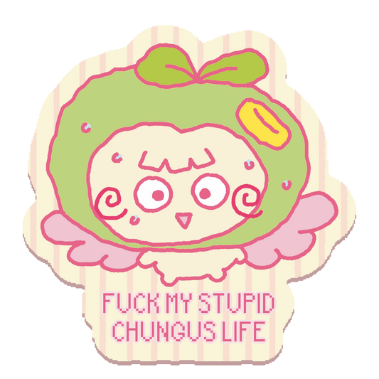 Fuck my Stupid Chungus Life Sticker