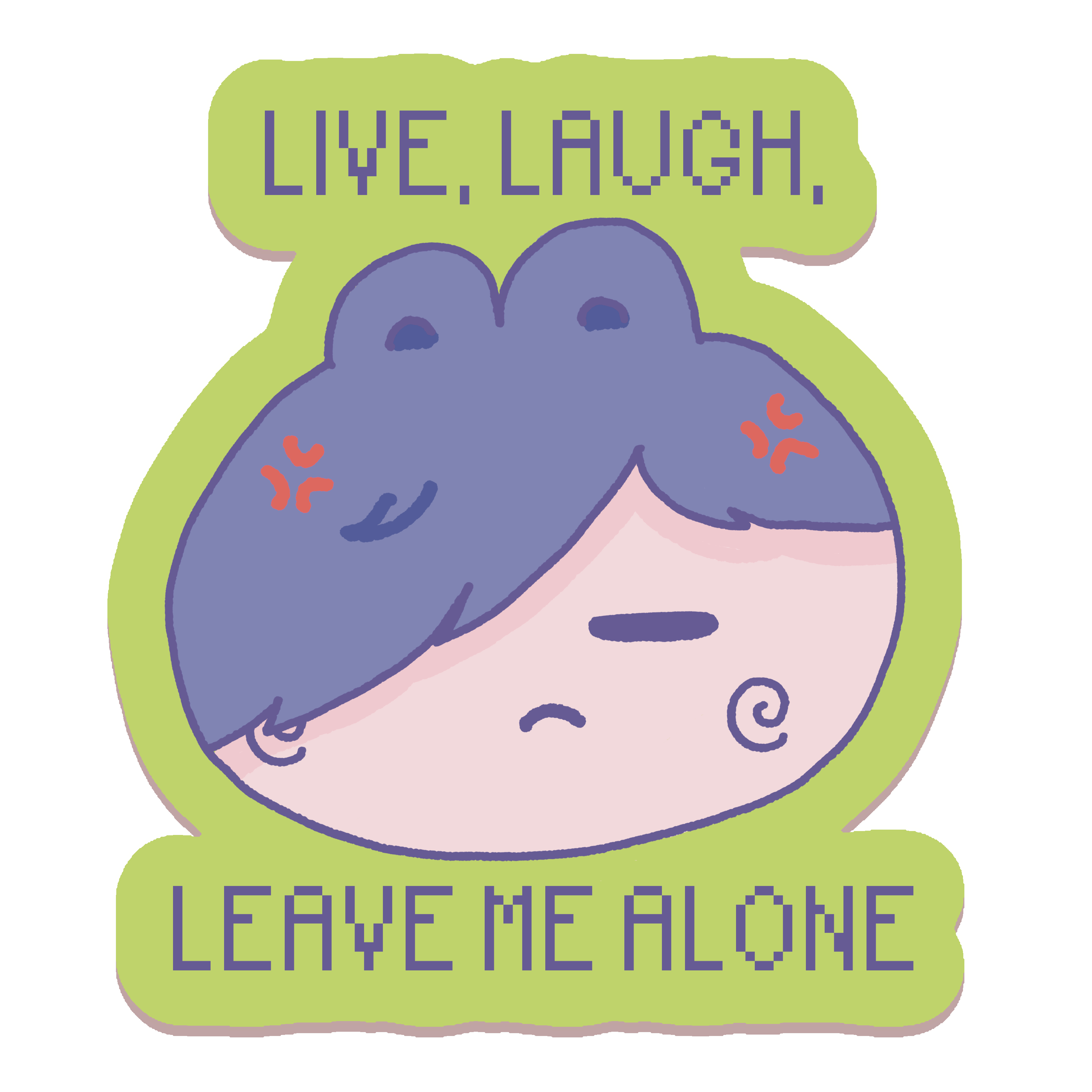 Live Laugh Leave Me Alone