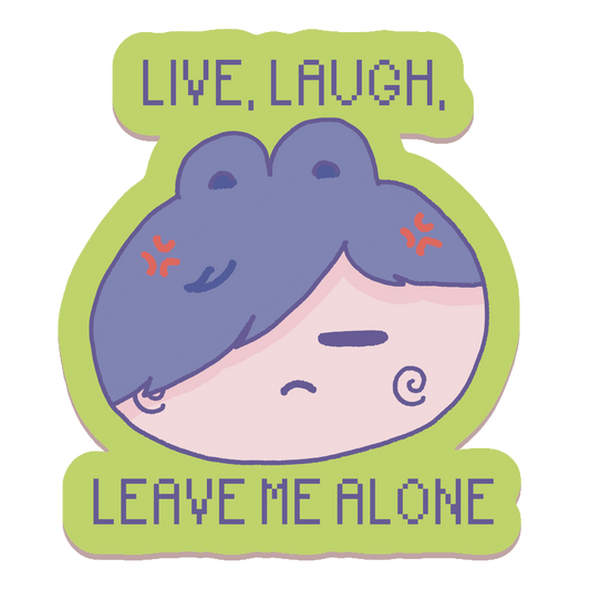 Live Laugh Leave Me Alone